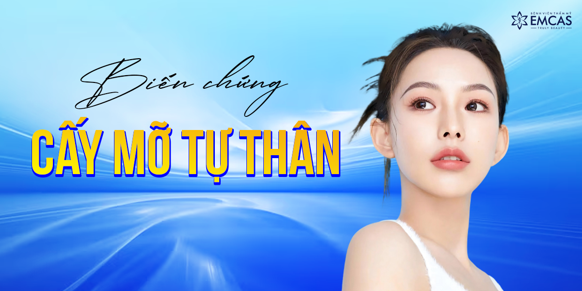 Biến Chứng Cấy Mỡ Tự Thân - Những Điều Cần Biết