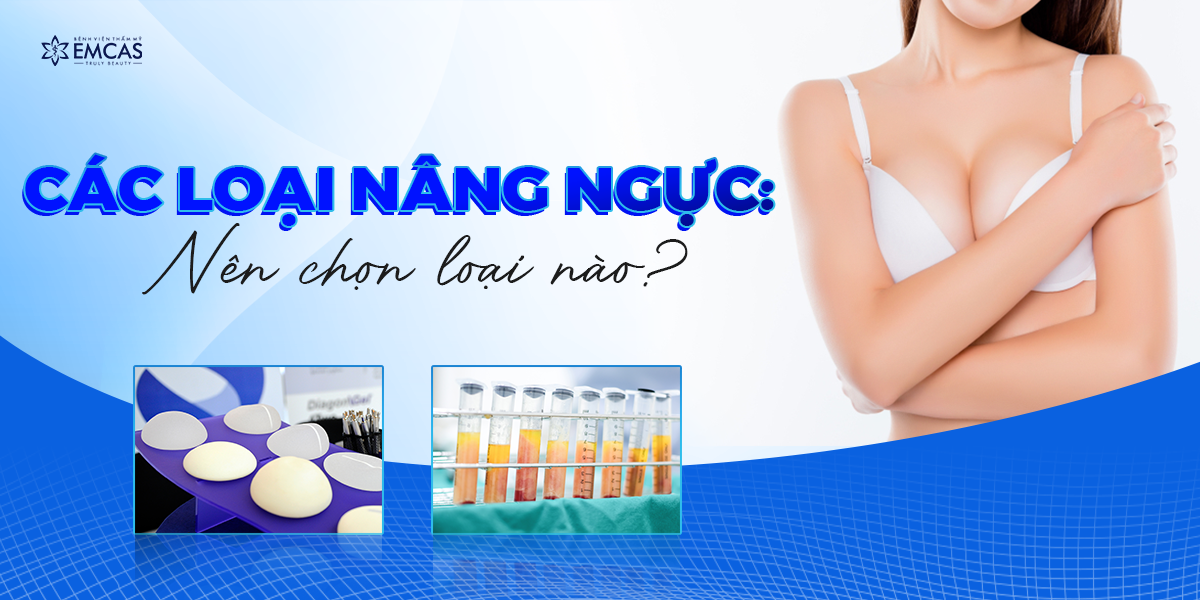 Các Loại Nâng Ngực: Nên Chọn Loại Nào?