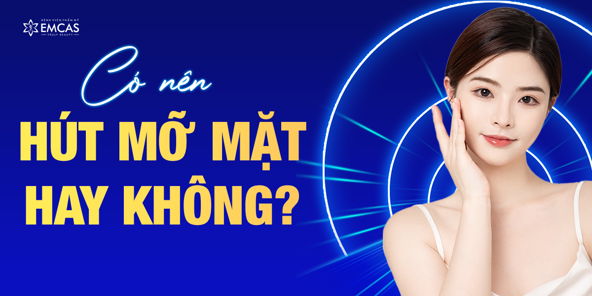 Có Nên Hút Mỡ Mặt Hay Không