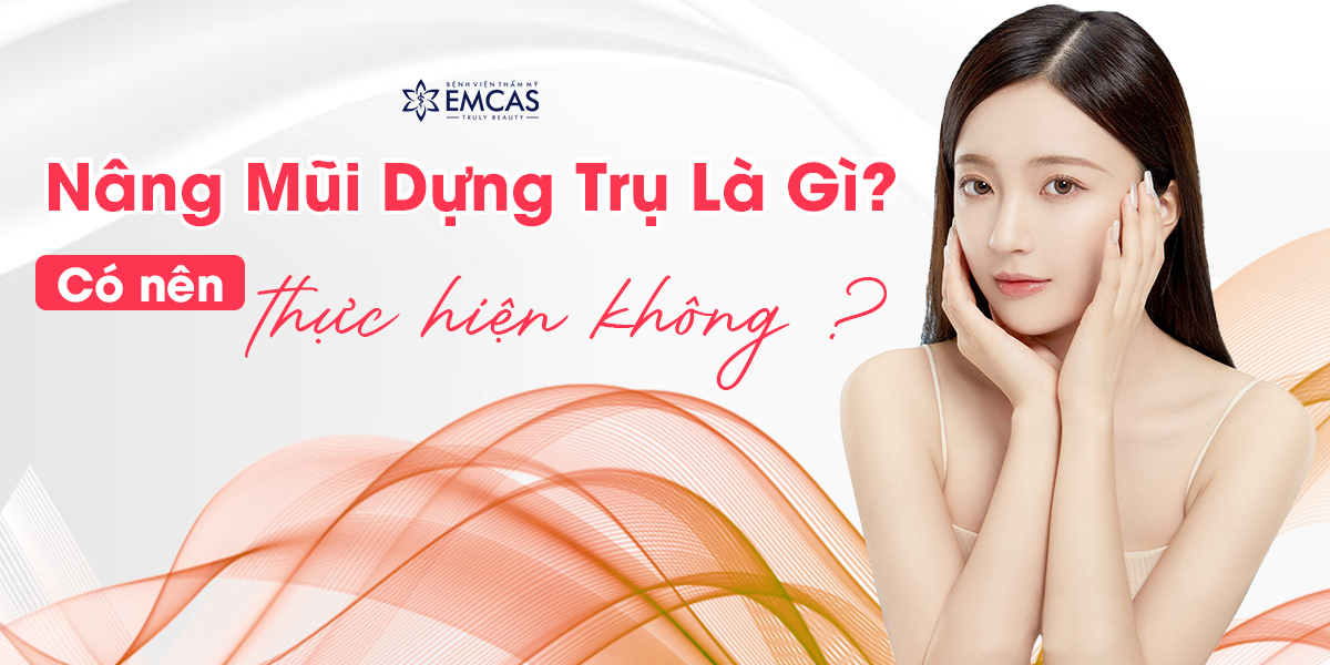 Nâng Mũi Dựng Trụ Là Gì? Có Nên Thực Hiện Không?