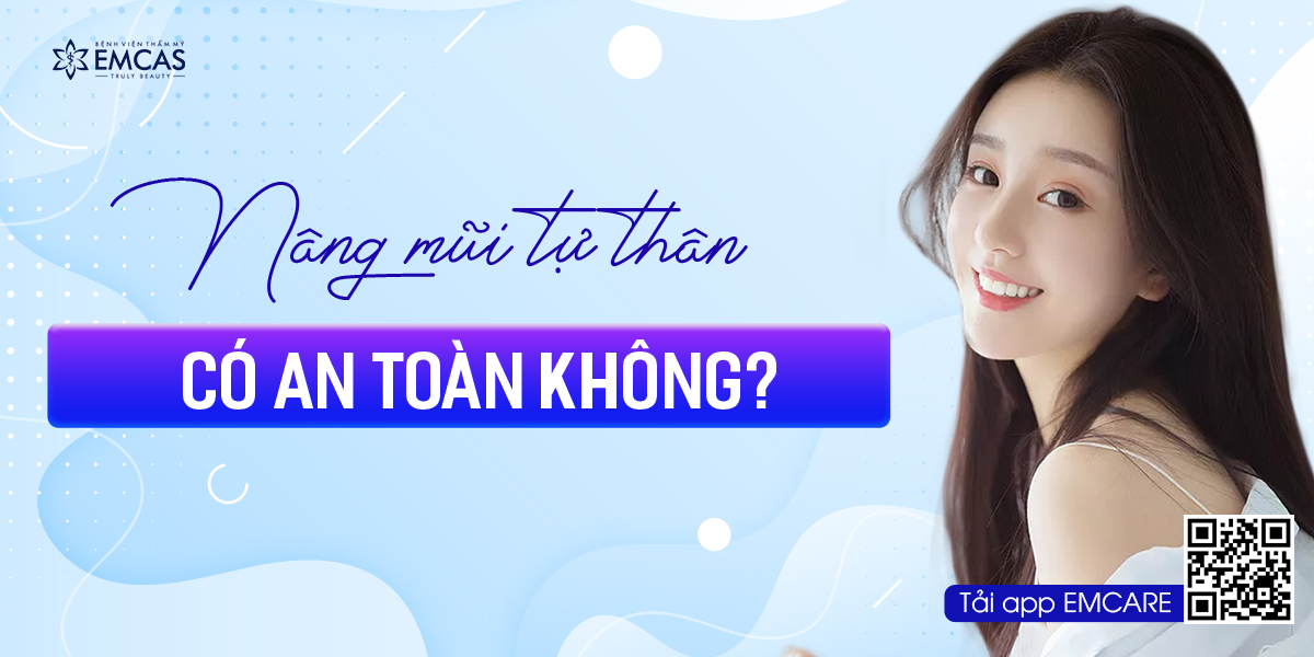 Nâng Mũi Tự Thân Có An Toàn Không?