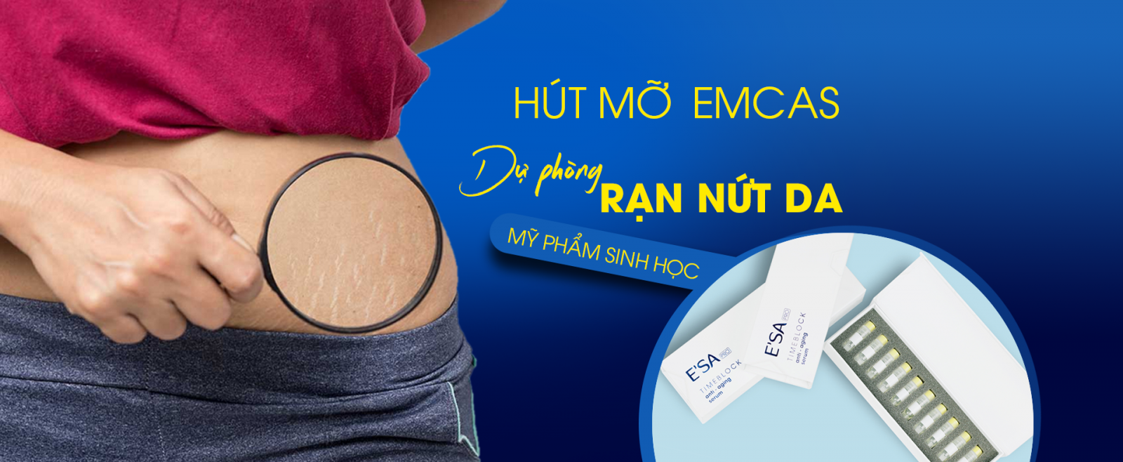 HÚT MỠ EMCAS - DỰ PHÒNG RẠN NỨT DA VÀ MỸ PHẨM SINH HỌC