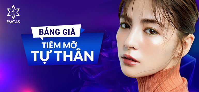 BẢNG GIÁ TIÊM MỠ TỰ THÂN TẠI BỆNH VIỆN THẨM MỸ EMCAS
