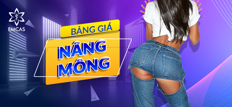 BẢNG GIÁ NÂNG MÔNG TẠI BỆNH VIỆN THẨM MỸ EMCAS