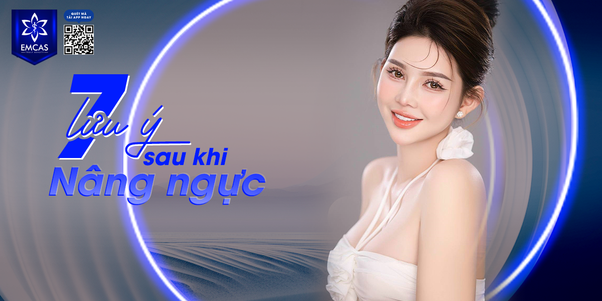 7 Lưu Ý Sau Khi Nâng Ngực