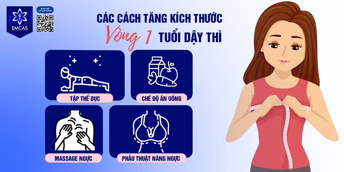 Các Cách Tăng Kích Thước Vòng 1 Tuổi Dậy Thì