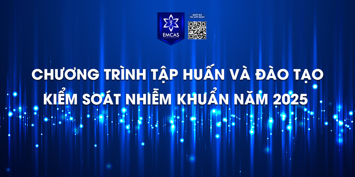 Chương Trình Tập Huấn Và Đào Tạo Kiểm Soát Nhiễm Khuẩn Năm 2025 Của Bệnh Viện Thẩm Mỹ EMCAS