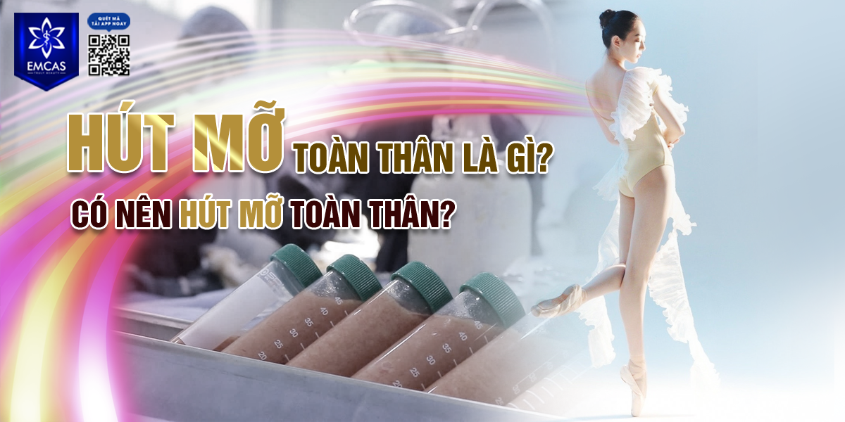 Hút Mỡ Toàn Thân Là Gì? Có Nên Hút Mỡ Toàn Thân?