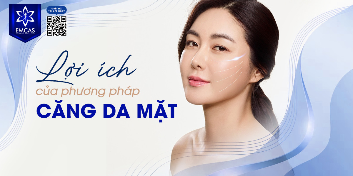 Lợi Ích Của Phương Pháp Căng Da Mặt
