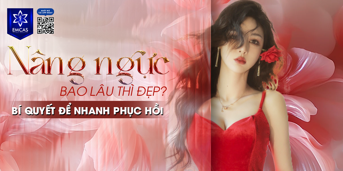 Nâng Ngực Bao Lâu Thì Đẹp? Bí Quyết Để Nhanh Phục Hồi