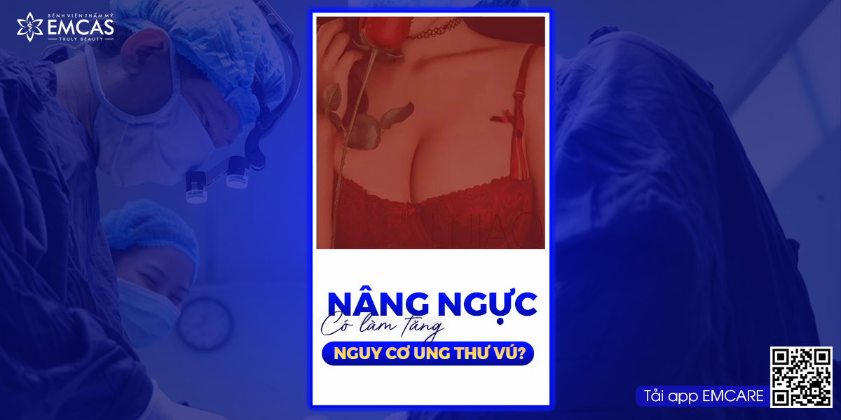 Nâng Ngực Có Làm Tăng Nguy Cơ Ung Thư Vú?