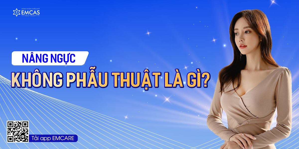 Nâng Ngực Không Phẫu Thuật Là Gì?