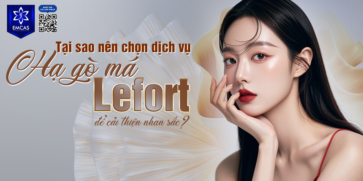 Tại Sao Nên Chọn Dịch Vụ Hạ Gò Má Lefort Để Cải Thiện Nhan Sắc?