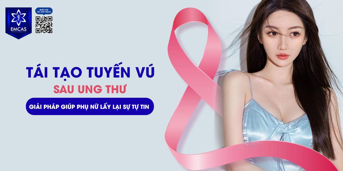 Tái Tạo Tuyến Vú Sau Ung Thư - Giải Pháp Giúp Phụ Nữ Lấy Lại Sự Tự Tin
