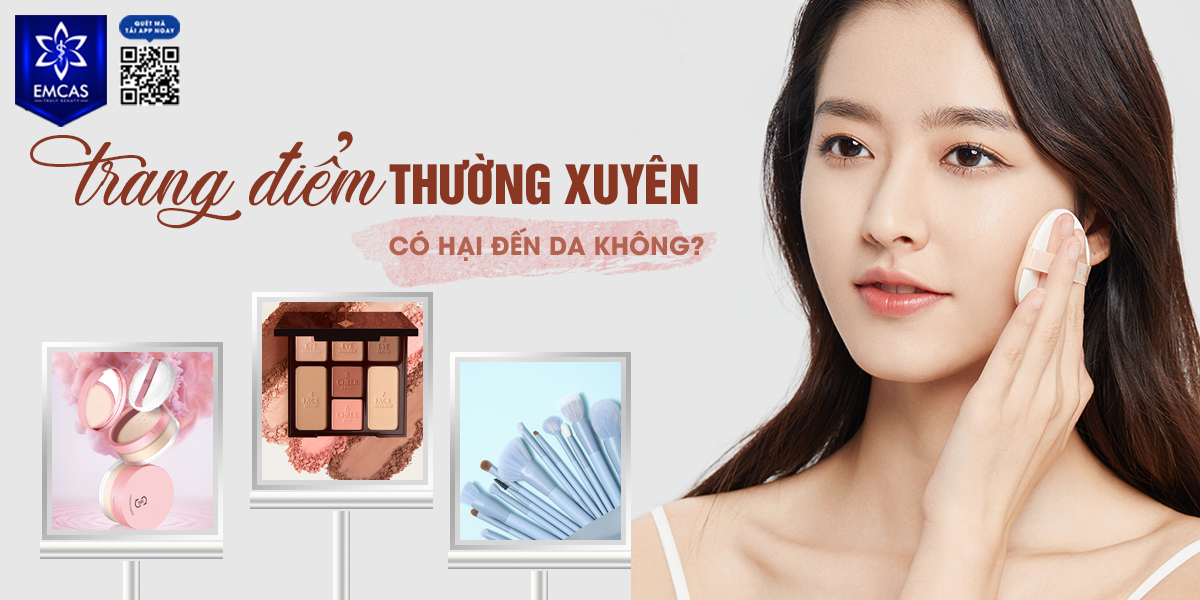 Trang Điểm Thường Xuyên Có Hại Đến Da Không?
