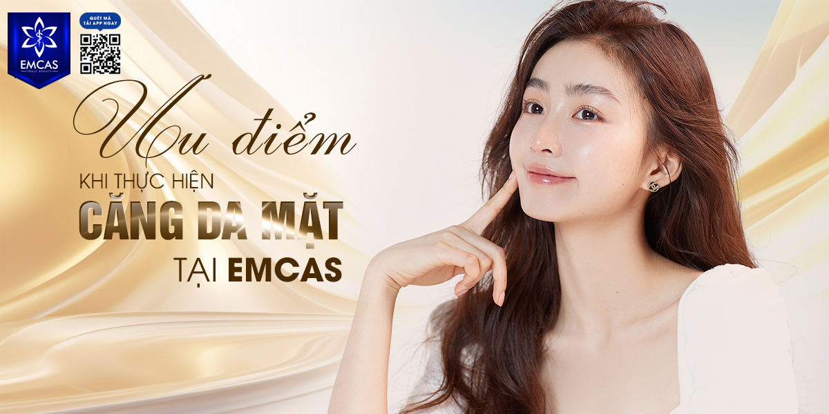 Ưu Điểm Khi Thực Hiện Căng Da Mặt Tại EMCAS