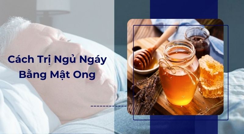 Những Cách Trị Ngủ Ngáy Bằng Mật Ong Đơn Giản Mà Hiệu Quả