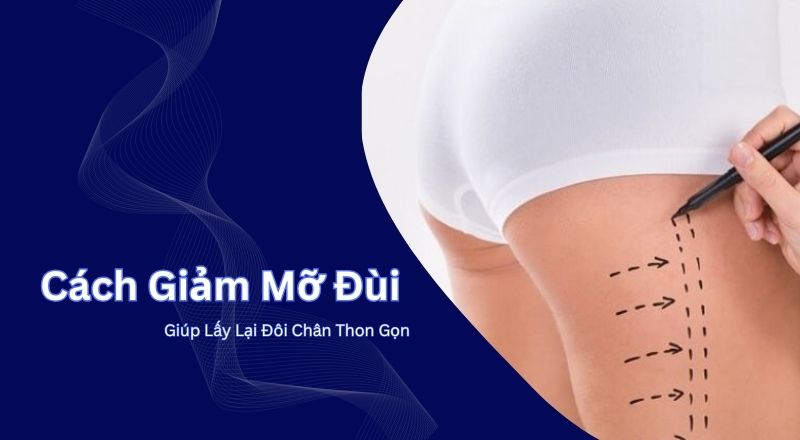 Cách Để Giảm Mỡ Đùi Giúp Lấy Lại Đôi Chân Thon Gọn