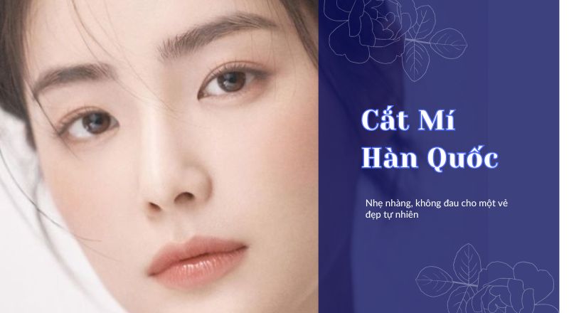Cắt Mí Hàn Quốc - Phương Pháp Nhẹ Nhàng Không Đau Cho Một Vẻ Đẹp Tự Nhiên