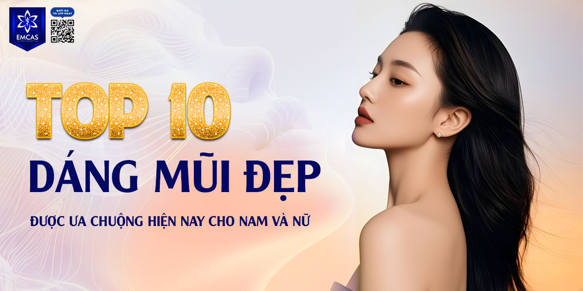 TOP 10 CÁC DÁNG MŨI ĐẸP