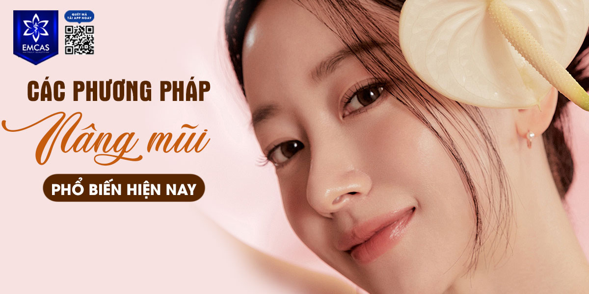 CÁC PHƯƠNG PHÁP NÂNG MŨI PHỔ BIẾN HIỆN NAY