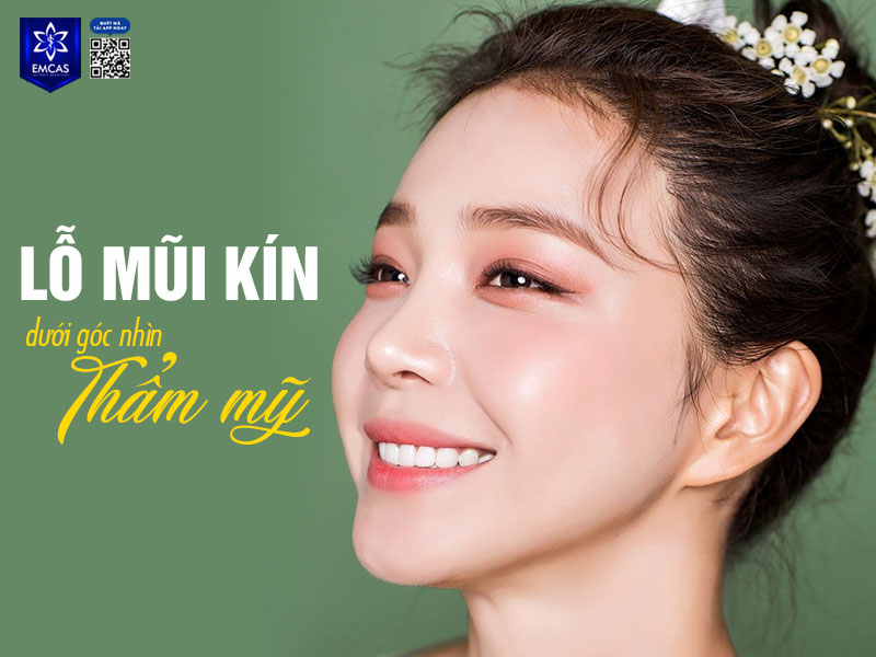 Từ góc độ thẩm mỹ, lỗ mũi kín được đánh giá là dáng mũi đẹp, hài hòa và tinh tế.
