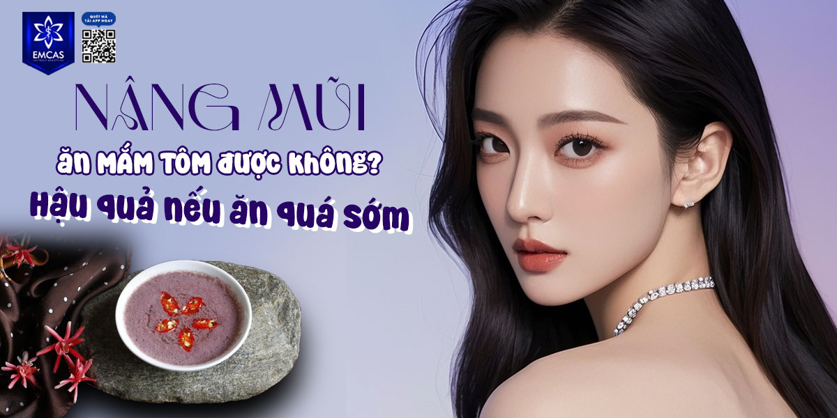 NÂNG MŨI ĂN MẮM TÔM ĐƯỢC KHÔNG?