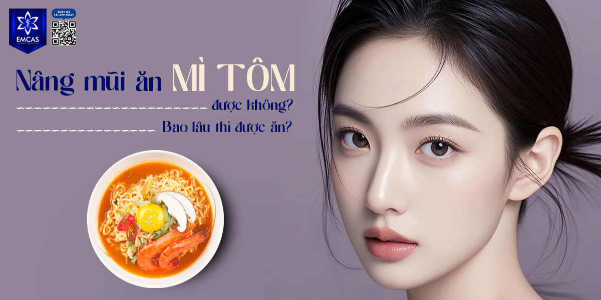 NÂNG MŨI ĂN MÌ TÔM ĐƯỢC KHÔNG?