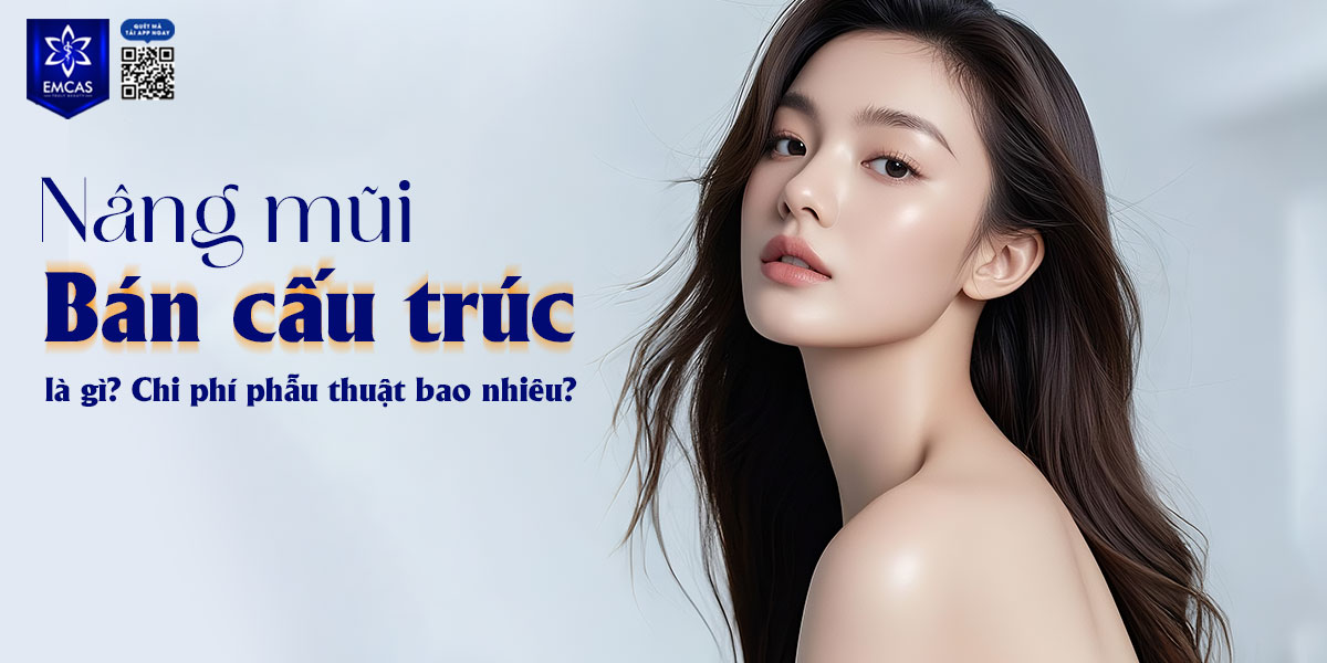 NÂNG MŨI BÁN CẤU TRÚC LÀ GÌ?