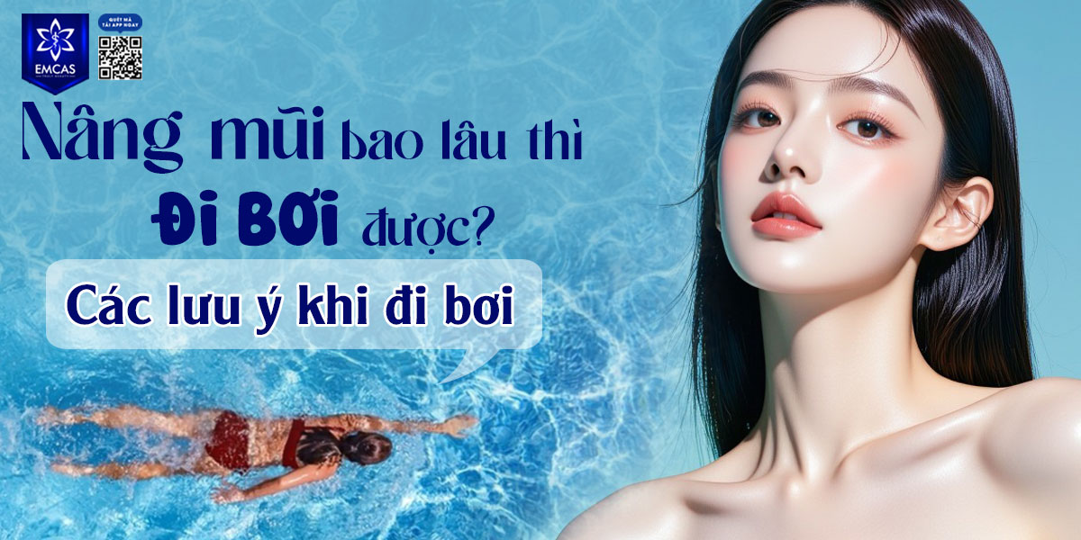 NÂNG MŨI BAO LÂU THÌ ĐI BƠI ĐƯỢC?