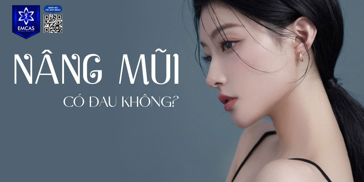 NÂNG MŨI CÓ ĐAU KHÔNG?