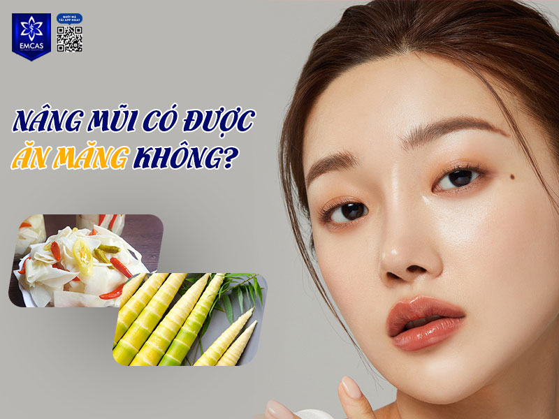 Đáp án cho câu hỏi “nâng mũi có được ăn măng không” là KHÔNG, đặc biệt là trong những tuần đầu tiên