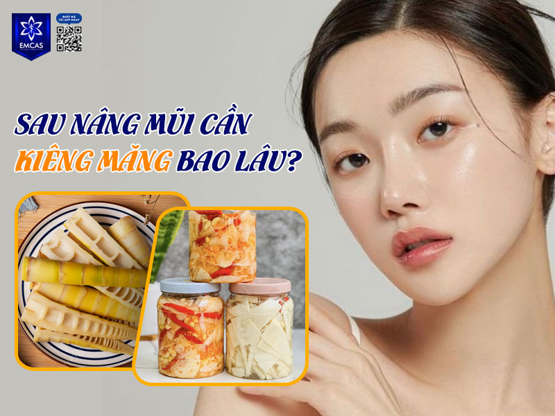 Tùy theo tốc độ hồi phục của từng người và phương pháp sử dụng mà bạn cần kiêng ăn măng sau nâng mũi trong khoảng 2-4 tuần