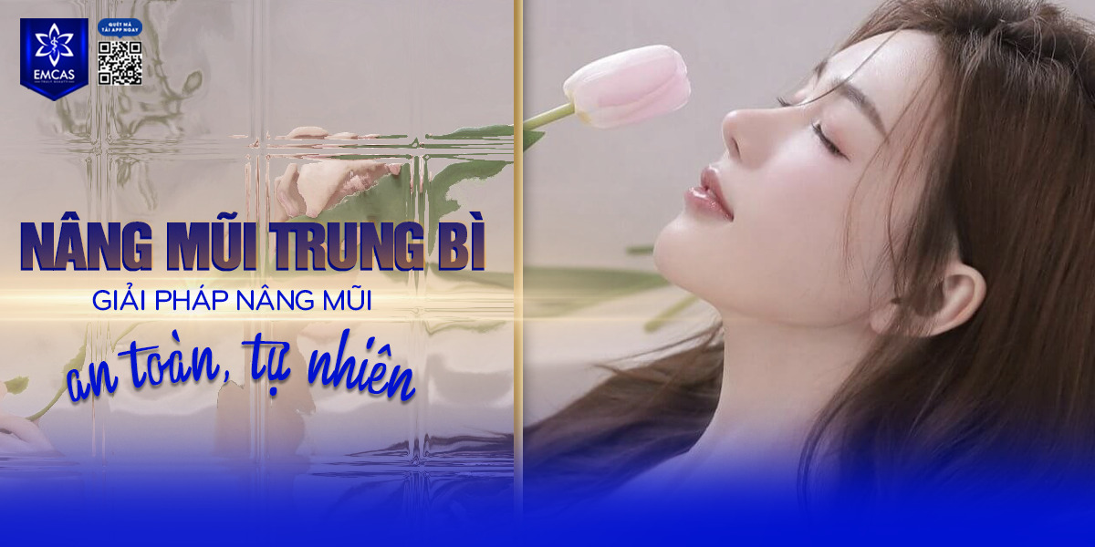 NÂNG MŨI TRUNG BÌ – GIẢI PHÁP NÂNG MŨI AN TOÀN, TỰ NHIÊN
