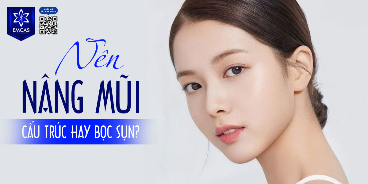 NÊN NÂNG MŨI CẤU TRÚC HAY BỌC SỤN? [BÁC SĨ TƯ VẤN]