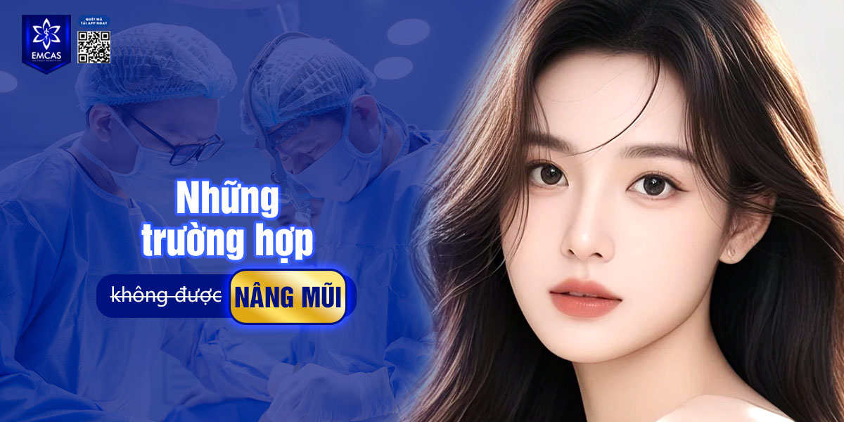 NHỮNG TRƯỜNG HỢP KHÔNG ĐƯỢC NÂNG MŨI
