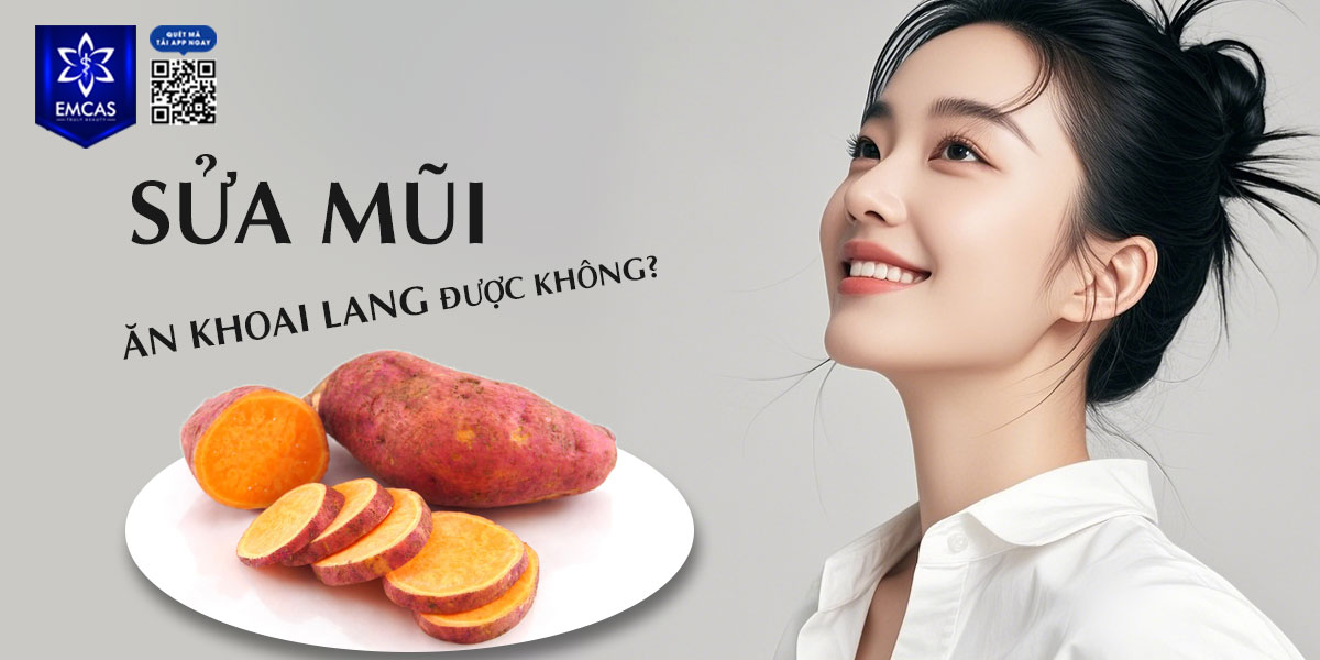 SỬA MŨI ĂN KHOAI LANG ĐƯỢC KHÔNG?