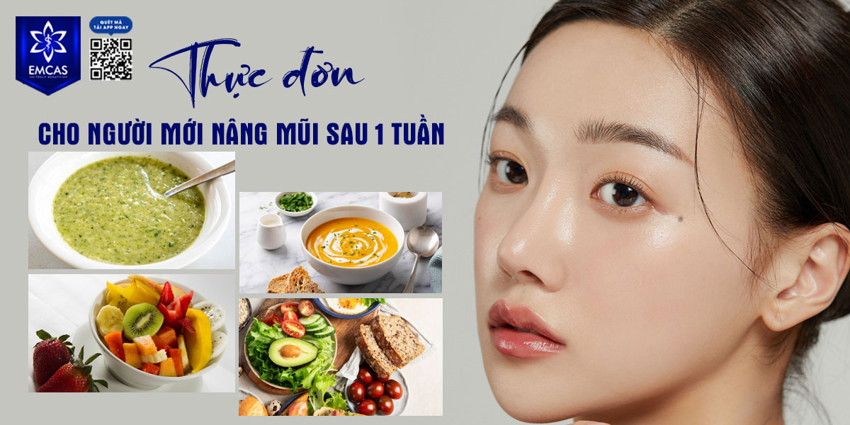 THỰC ĐƠN CHO NGƯỜI MỚI NÂNG MŨI SAU 1 TUẦN