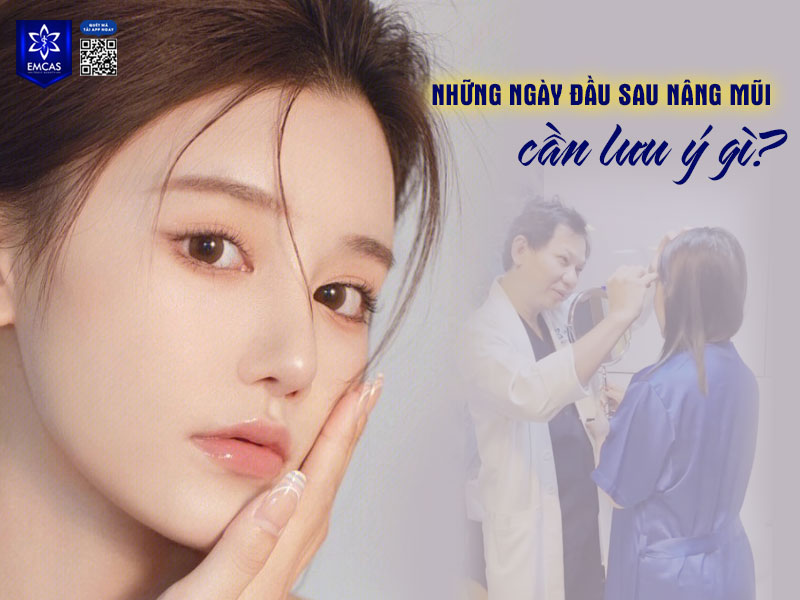 Những ngày đầu sau nâng mũi rất quan trọng vì thời gian này dáng mũi chưa ổn định, vết thương chưa hồi phục