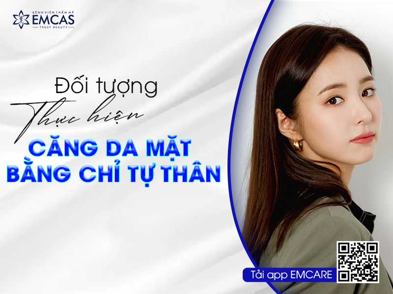 CĂNG DA MẶT BẰNG CHỈ TỰ THÂN