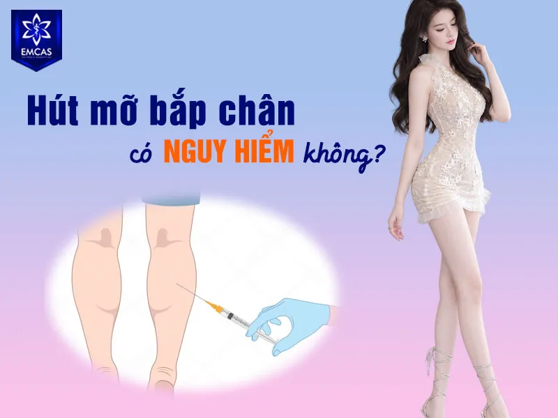 Hút mỡ bắp chân có thể có rủi ro vì đây là can thiệp xâm lấn