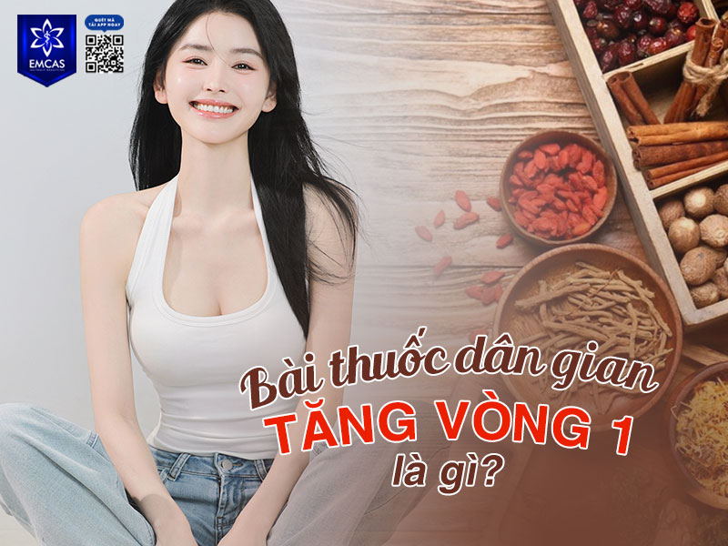 Bài thuốc dân gian tăng vòng 1 là các cách truyền miệng hoặc kinh nghiệm dân gian dựa trên thực phẩm, thảo dược, Đông y hoặc thói quen chăm sóc cơ thể nhằm hỗ trợ vòng 1 đầy đặn