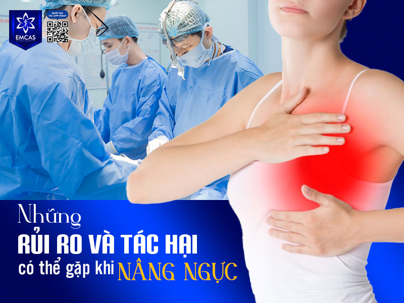 Nâng ngực vẫn tiềm ẩn một số rủi ro nếu không được thực hiện đúng kỹ thuật hoặc chăm sóc hậu phẫu không đúng cách