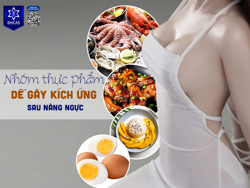 Sau phẫu thuật, làn da và mô ngực bước vào giai đoạn nhạy cảm, dễ phản ứng với một số loại thực phẩm.
