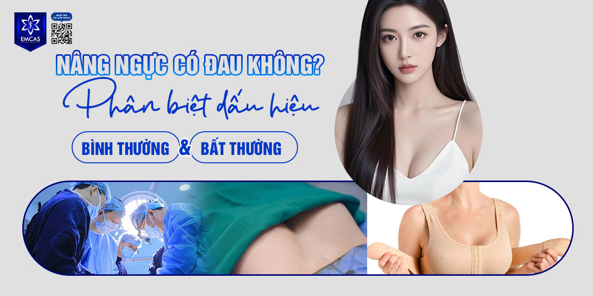 Nâng ngực có đau không? Phân biệt dấu hiệu bình thường và bất thường