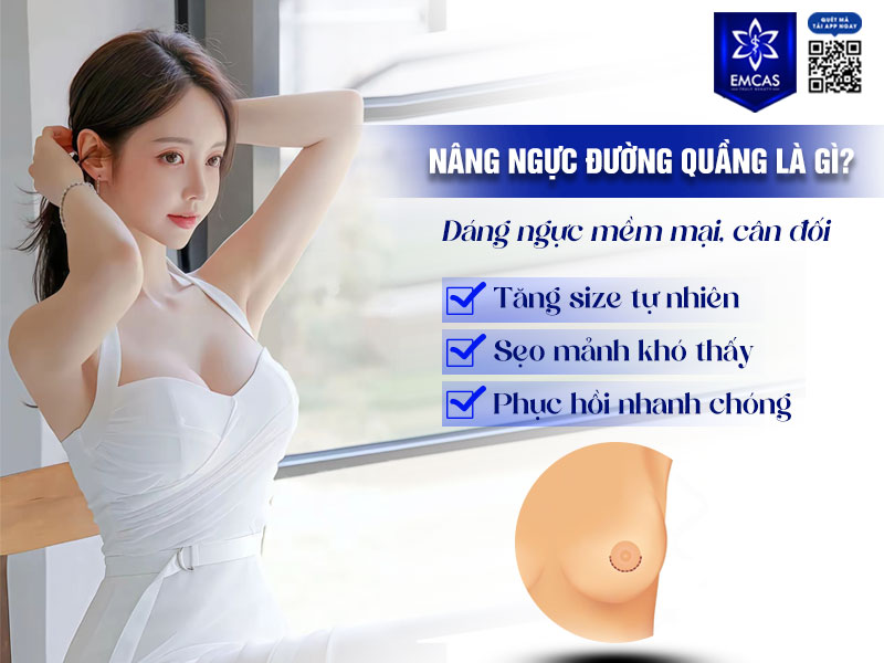 Nâng ngực đường quầng là kỹ thuật đặt túi độn ngực thông qua đường rạch nhỏ ở rìa quầng vú.
