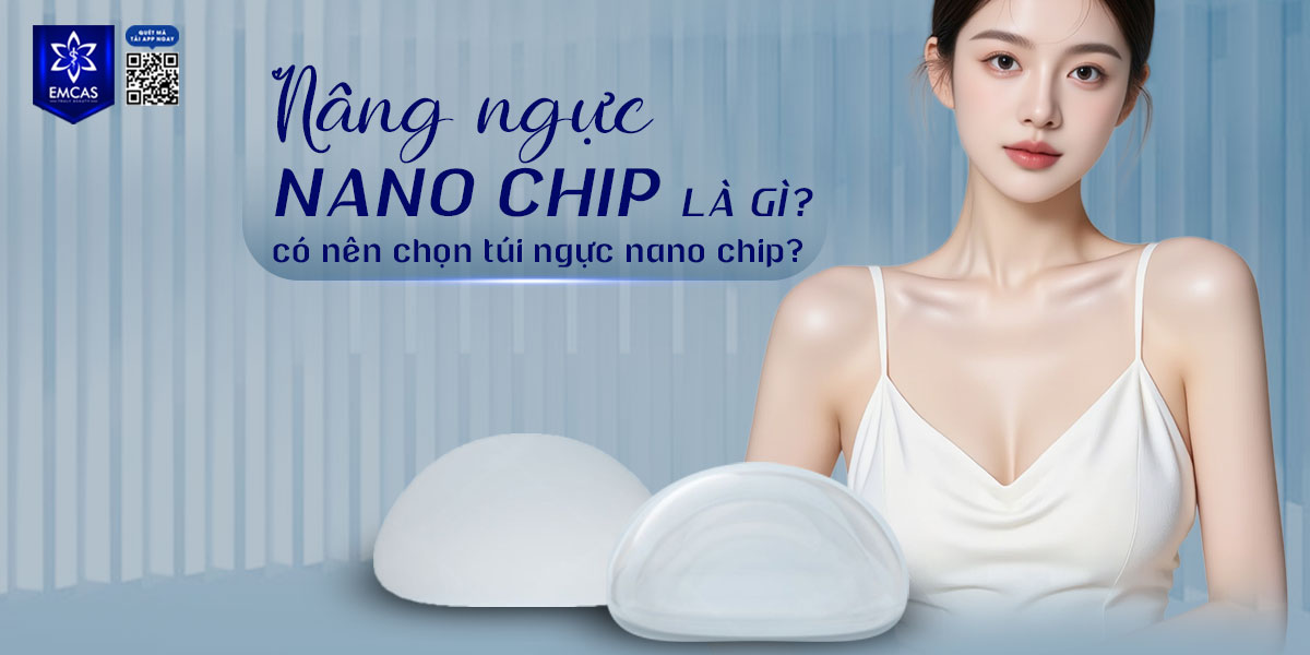 Nâng ngực Nano Chip là gì? Có nên chọn túi ngực nano chip?