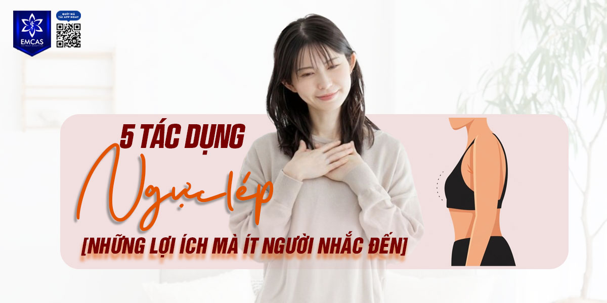 5 Tác dụng ngực lép [Những lợi ích mà ít người nhắc đến]