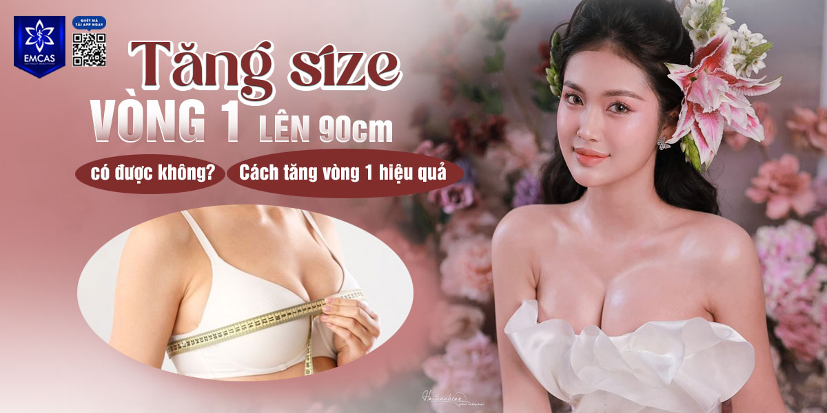 Tăng size vòng 1 lên 90cm có được không? Cách tăng vòng 1 hiệu quả