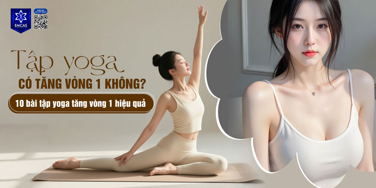 Tập yoga có tăng vòng 1 không? 10 bài tập yoga tăng vòng 1 hiệu quả